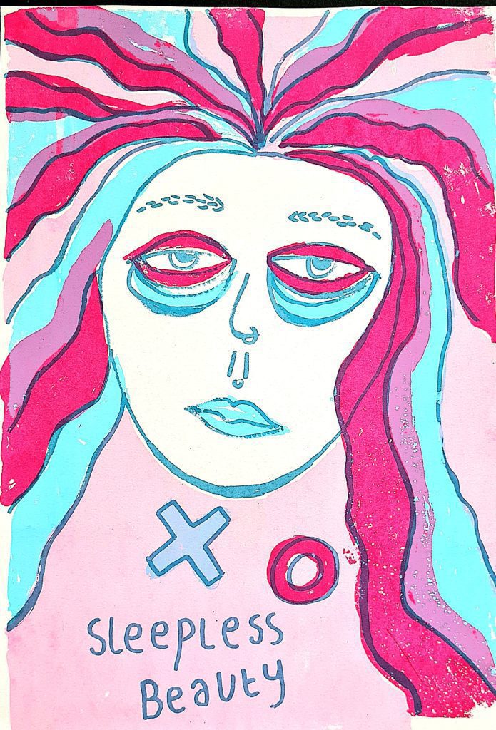 A screenprint of a tired looking woman's face, in pink, blue and purple. Underneath the word's "sleepless beauty" are written in blue, against a light pink background.